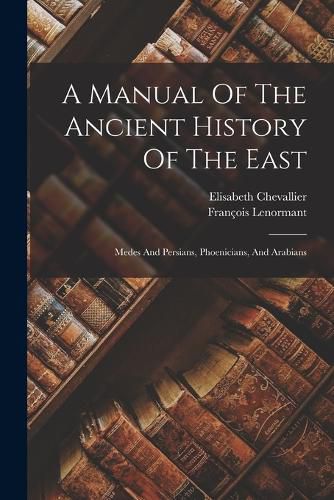 A Manual Of The Ancient History Of The East