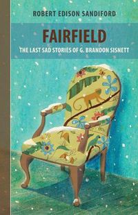 Cover image for Fairfield: The Last Sad Stories of G Brandon Sisnett