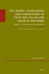 Cover image for The Arabic Translation and Commentary of Yefet ben 'Eli on the Book of Proverbs: Volume 1: Edition and Introduction. Karaite Texts and Studies Volume 8