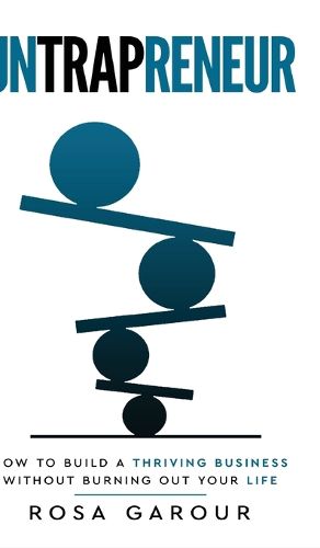 Cover image for Untrapreneur - How To Build A Thriving Business Without Burning Out Your Life