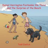 Cover image for Daniel Harrington Fairbanks the Third and the Surprise at the Beach