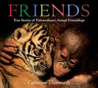 Cover image for Friends: True Stories of Extraordinary Animal Friendships