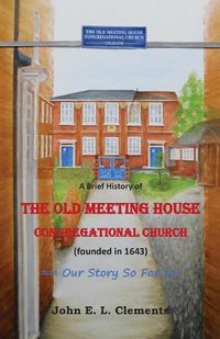 Cover image for A brief history of the Old Meeting House Congregational Church