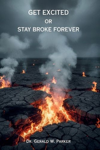Cover image for Get Excited or Stay Broke Forever