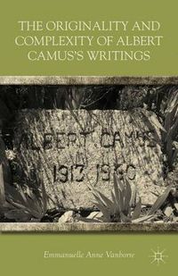 Cover image for The Originality and Complexity of Albert Camus's Writings