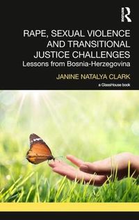 Cover image for Rape, Sexual Violence and Transitional Justice Challenges: Lessons from Bosnia Herzegovina