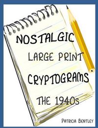 Cover image for Nostalgic Large Print Cryptograms: The 1940s