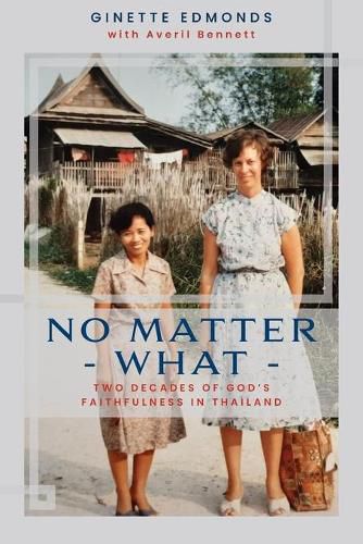 Cover image for No Matter What: Twenty-three years of God's faithfulness in Thailand