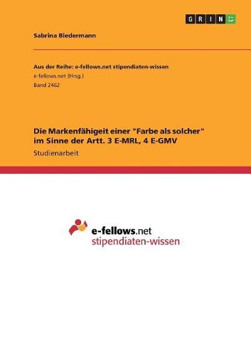 Cover image for Die Markenfaehigeit einer "Farbe als solcher" im Sinne der Artt. 3 E-MRL, 4 E-GMV