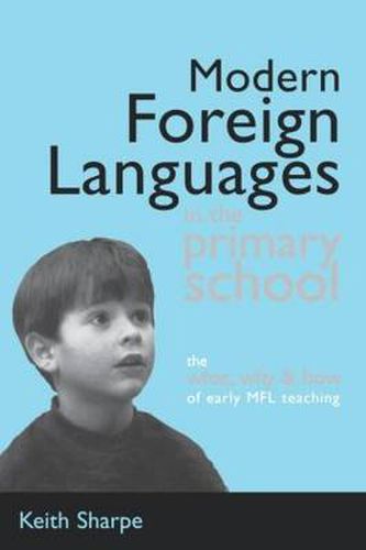 Cover image for Modern Foreign Languages in the Primary School: The What, Why and How of Early MFL Teaching