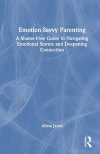 Cover image for Emotion-Savvy Parenting