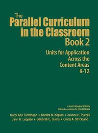 Cover image for The Parallel Curriculum in the Classroom, Book 2: Units for Application Across the Content Areas, K-12