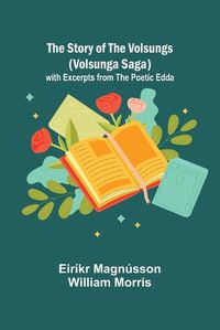 Cover image for The Story of the Volsungs (Volsunga Saga); with Excerpts from the Poetic Edda