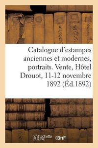 Cover image for Catalogue d'Estampes Anciennes Et Modernes, Portraits. Vente, Hotel Drouot, 11-12 Novembre 1892