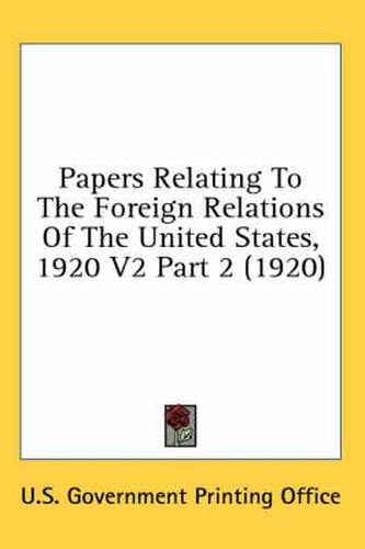 Papers Relating to the Foreign Relations of the United States, 1920 V2 Part 2 (1920)