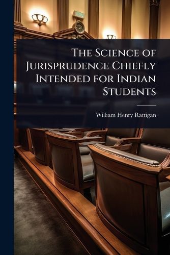 Cover image for The Science of Jurisprudence Chiefly Intended for Indian Students