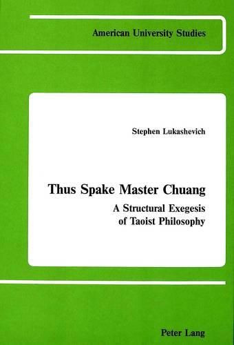 Cover image for Thus Spake Master Chuang: A Structural Exegesis of Taoist Philosophy