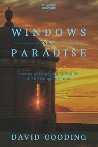Cover image for Windows on Paradise: Scenes of Hope and Salvation in the Gospel of Luke