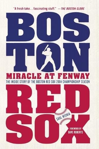 Cover image for Miracle at Fenway: The Inside Story of the Boston Red Sox 2004 Championship Season