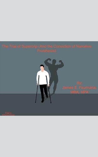 Cover image for The Trial of Supercrip (And the Conviction of Narrative Prosthesis)