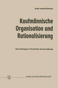 Cover image for Kaufmannische Organisation Und Rationalisierung: Grundlagen -- Technik -- Anwendung