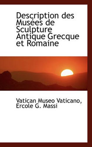 Cover image for Description Des Musees de Sculpture Antique Grecque Et Romaine