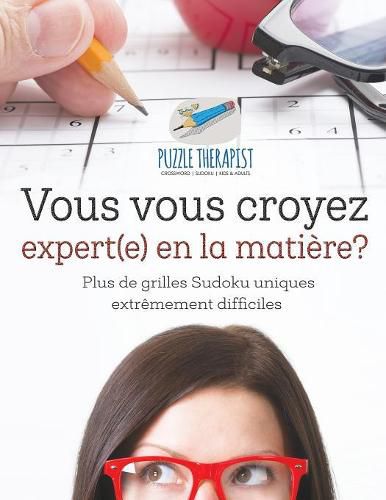 Vous vous croyez expert(e) en la matiere? Plus de grilles Sudoku uniques extremement difficiles