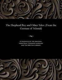 Cover image for The Shepherd Boy and Other Tales: (from the German of Schmid)