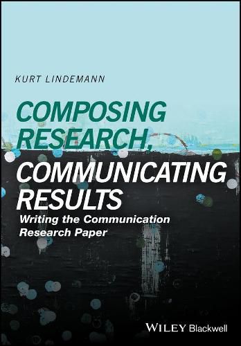 Cover image for Composing Research, Communicating Results Writing the Communication Paper