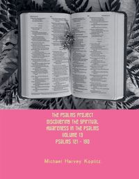 Cover image for The Psalms Project Volume Thirteen - Discovering the Spiritual World through the Psalms - Psalm 121 - 150