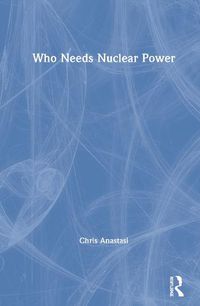 Cover image for Who Needs Nuclear Power