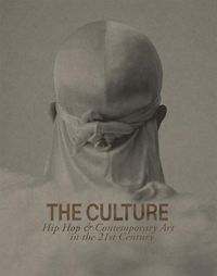 Cover image for The Culture: Hip Hop & Contemporary Art in the 21st Century