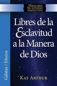 Cover image for Libres de La Esclavitud a la Manera de Dios / Free from Bondage God's Way (New Inductive Study Series)