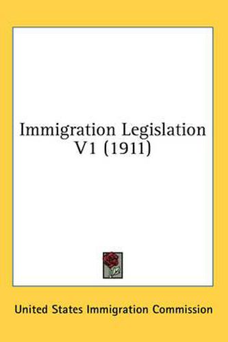 Cover image for Immigration Legislation V1 (1911)