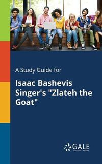 Cover image for A Study Guide for Isaac Bashevis Singer's Zlateh the Goat