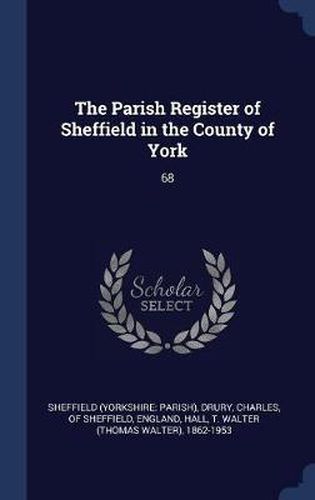 Cover image for The Parish Register of Sheffield in the County of York: 68
