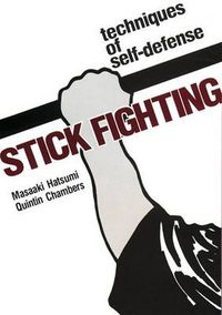 Cover image for Stick Fighting: Techniques Of Self-defense