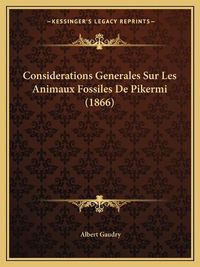 Cover image for Considerations Generales Sur Les Animaux Fossiles de Pikermi (1866)