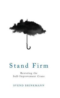 Cover image for Stand Firm: Resisting the Self-Improvement Craze