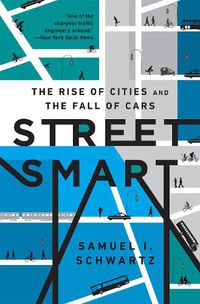 Cover image for Street Smart: The Rise of Cities and the Fall of Cars