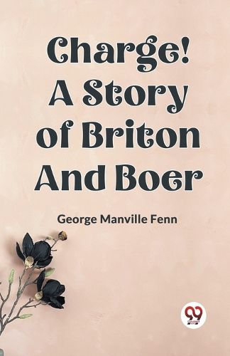 Charge! A Story of Briton and Boer (Edition2023)