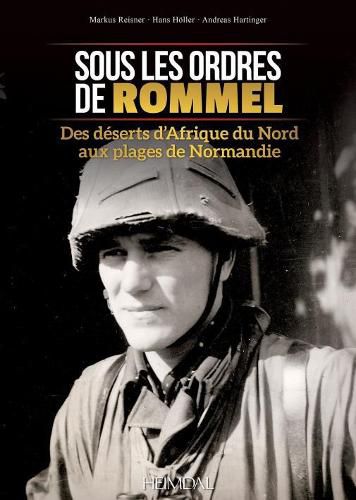 Sous Les Ordres De Rommel: Des deSerts d'Afrique Du Nord Aux Plages De Normandie