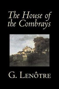 Cover image for The House of the Combrays by G. Lenotre, Fiction, Classics, Literary