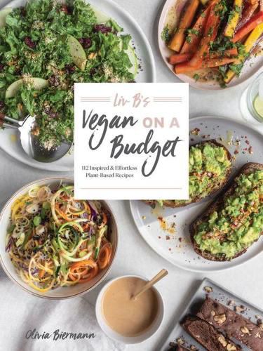 Cover image for LIV B's Vegan on a Budget: 112 Inspired and Effortless Plant-Based Recipes