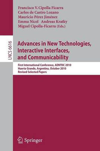 Advances in New Technologies, Interactive Interfaces, and Communicability: First International Conference, ADNTIIC 2010, Huerta Grande, Argentina, October 20-22, 2010, Revised Selected Papers