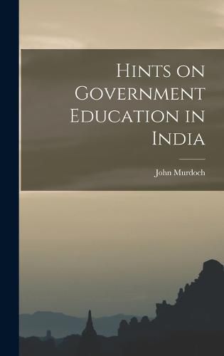 Hints on Government Education in India