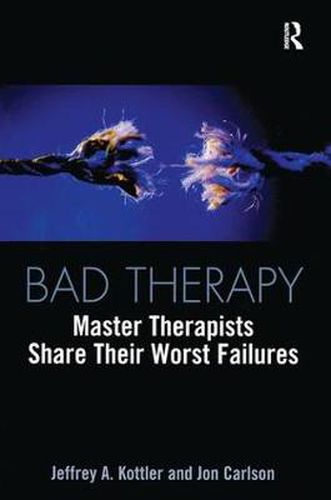 Cover image for Bad Therapy: Master Therapists Share their Worst Failures