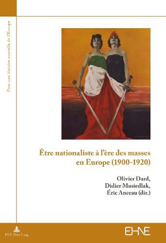 Cover image for Etre Nationaliste A l'Ere Des Masses En Europe (1900-1920)