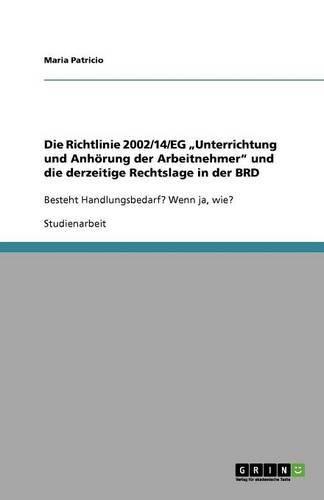 Cover image for Die Richtlinie 2002/14/EG  Unterrichtung und Anhoerung der Arbeitnehmer und die derzeitige Rechtslage in der BRD