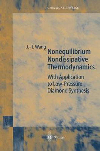 Cover image for Nonequilibrium Nondissipative Thermodynamics: With Application to Low-Pressure Diamond Synthesis